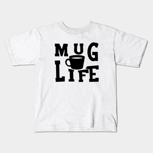 Mug life Kids T-Shirt by KC Happy Shop